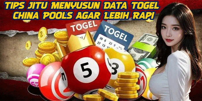 Tips Jitu Menyusun Data Togel China Pools Agar Lebih Rapi
