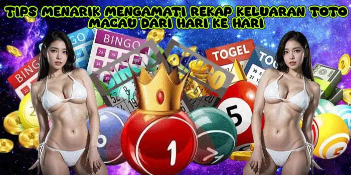 Tips Menarik Mengamati Rekap Keluaran Toto Macau Dari Hari Ke Hari