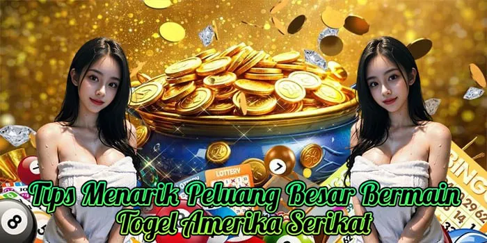 Tips Menarik Peluang Besar Bermain Togel Amerika Serikat