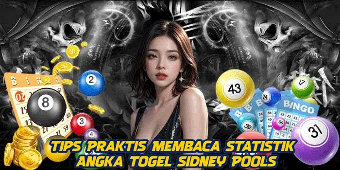 Tips Praktis Membaca Statistik Angka Togel Sidney Pools
