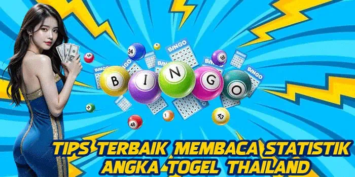 Tips Terbaik Membaca Statistik Angka Togel Thailand