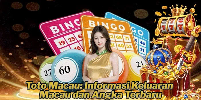 Toto Macau: Informasi Keluaran Macau dan Angka Terbaru