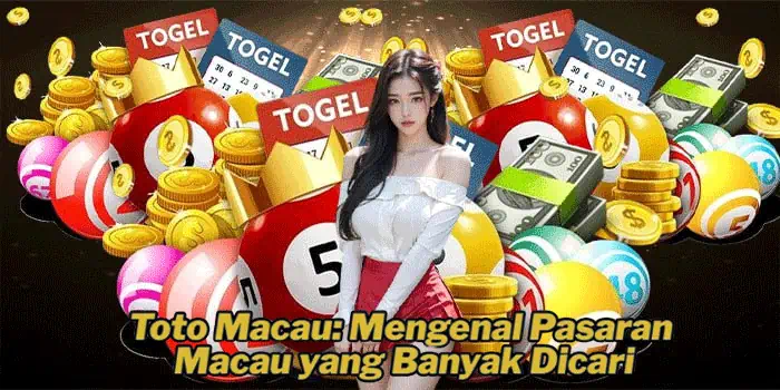 Toto Macau: Mengenal Pasaran Macau yang Banyak Dicari