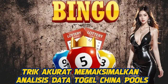 Trik Akurat Memaksimalkan Analisis Data Togel China Pools