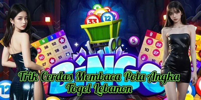 Trik Cerdas Membaca Pola Angka Togel Lebanon