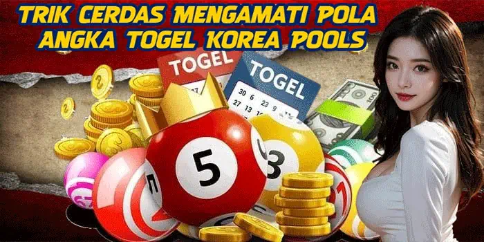 Trik Cerdas Mengamati Pola Angka Togel Korea Pools