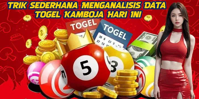 Trik Sederhana Menganalisis Data Togel Kamboja Hari Ini