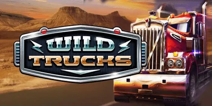 Wild Tips for Bigger Rewards in Wild Trucks Slot
