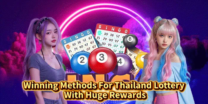 Winning Methods For Thailand Lottery With Huge Rewards